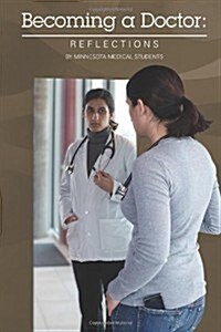 Becoming a Doctor: Reflections: By Minnesota Medical Students (Paperback)