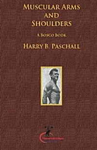 Muscular Arms and Shoulders: A Bosco Book (Paperback)