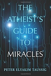 The Atheists Guide to Miracles (Paperback)