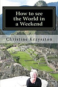 How to See the World in a Weekend (Paperback)