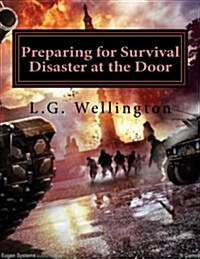 Preparing for Survival: Disaster at the Door (Paperback)