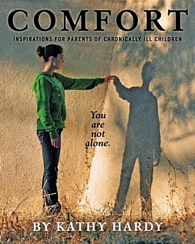 Comfort: Inspirations for Parents of Chronically Ill Children (Paperback)