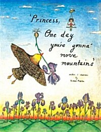 Princess, One Day Youre Gonna Move Mountains (Paperback)