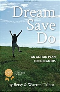 Dream Save Do: An Action Plan for Dreamers (Paperback)