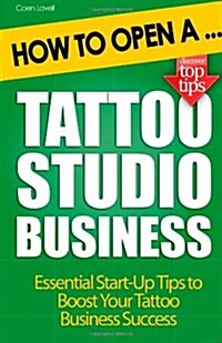 How to Open a Tattoo Studio Business (Paperback)