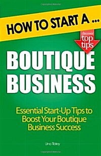 How to Start A Boutique Business (Paperback)