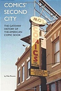 Comics Second City: The Gateway History of the American Comic Book (Paperback)