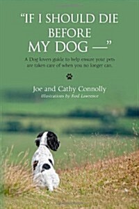 If I Should Die Before My Dog --  (Paperback)