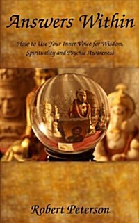 Answers Within: How to Use Your Inner Voice for Wisdom, Spirituality and Psychic Awareness (Paperback)