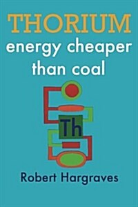Thorium: Energy Cheaper Than Coal (Paperback)