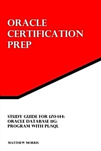 Study Guide for 1z0-144: Oracle Database 11g: Program with PL/SQL: Oracle Certification Prep (Paperback)