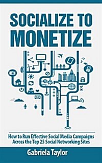 Socialize to Monetize (Paperback)