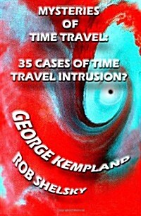 Mysteries of Time Travel: 35 Cases of Time Travel Intrusion? (Paperback)