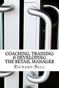 Coaching, Training & Developing the Retail Manager (Paperback)