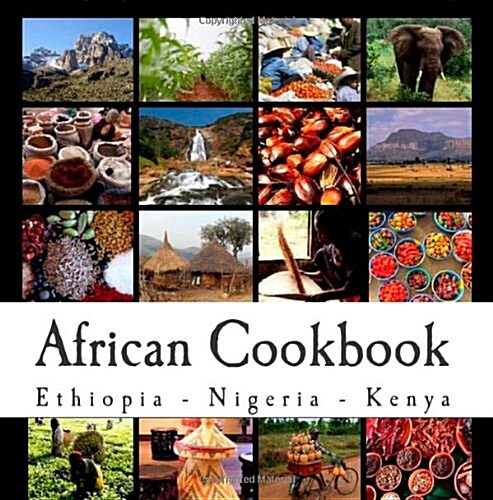 African Cookbook: Recipes from Ethiopia, Nigeria and Kenya (Paperback)