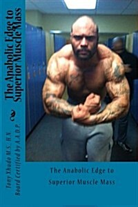 The Anabolic Edge to Superior Muscle Mass (Paperback)