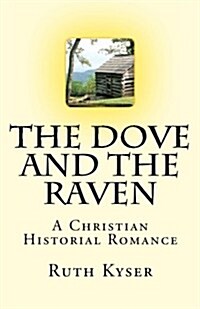The Dove and the Raven: The Dove and the Raven - A Christian Historial Romance (Paperback)