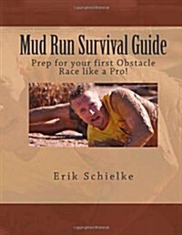 Mud Run Survival Guide: Prep for your first obstacle race like a pro! (Paperback)
