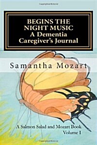 Begins the Night Music: A Dementia Caregivers Journal (Paperback)