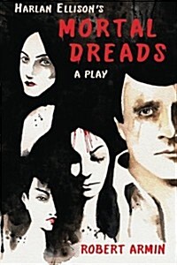 Harlan Ellisons Mortal Dreads: A Play (Paperback)