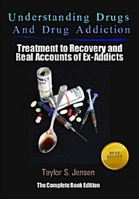 Understanding Drugs and Drug Addiction: Treatment to Recovery and Real Accounts of Ex-Addicts (Paperback)