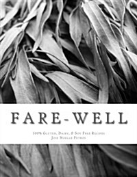 F A R E - W E L L: 100% Gluten, Dairy, & Soy Free Recipes (Paperback)