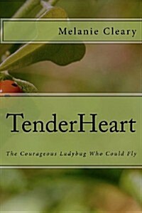 Tenderheart: The Courageous Ladybug Who Could Fly (Paperback)