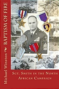 Baptism of Fire: Sgt. Smith in the North African Campaign (Paperback)