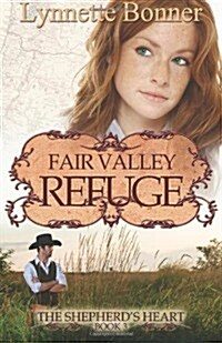 Fair Valley Refuge: The Shepherds Heart, Book 3 (Paperback)