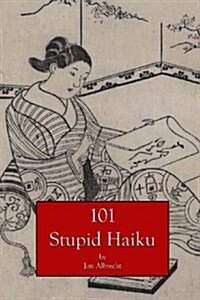 101 Stupid Haiku (Paperback)