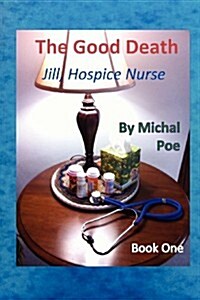 Jill - Hospice Nurse, Book One: The Good Death (Paperback)