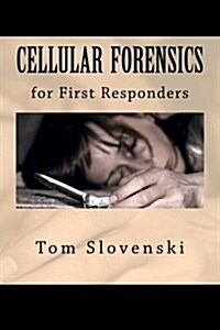 Cellular Forensics for First Responders (Volume 1) (Paperback)