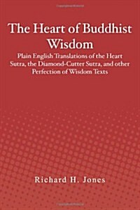 The Heart of Buddhist Wisdom: Plain English Translations of the Heart Sutra, the Diamond-Cutter Sutra, and Other Perfection of Wisdom Texts (Paperback)