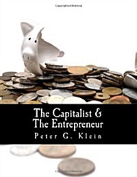The Capitalist and the Entrepreneur (Large Print Edition): Essays on Organizations and Markets (Paperback)