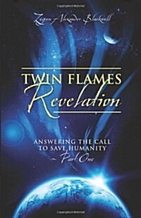 Twin Flames Revelation: Answering the Call to Save Humanity - Part One (Paperback)
