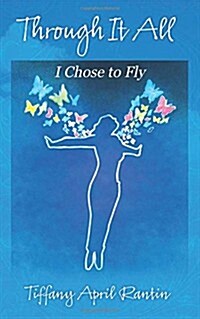 Through It All: I Chose to Fly (Paperback)