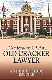 Confessions of an Old Cracker Lawyer (Paperback)