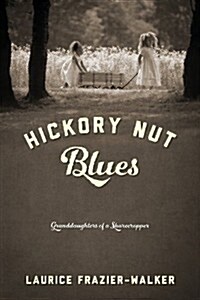 Hickory Nut Blues: Granddaughters of a Sharecropper (Paperback)