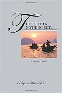 The Truth & Nothing But...: A Familys Ordeal! (Paperback)