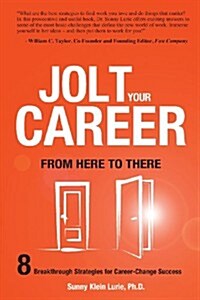 Jolt Your Career from Here to There: 8 Breakthrough Strategies for Career-Change Success (Paperback)