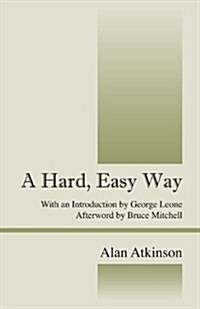 A Hard, Easy Way: With an Introduction by George Leone, Afterword by Bruce Mitchell (Paperback)