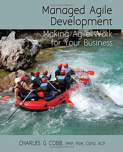 Managed Agile Development: Making Agile Work for Your Business (Paperback)