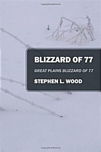 Blizzard of 77: Great Plains Blizzard of 77 (Paperback)