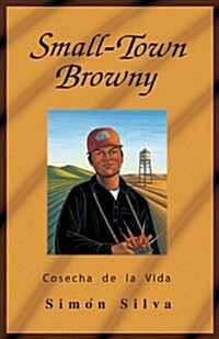Small-Town Browny: Cosecha de La Vida (Paperback)
