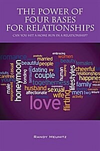 The Power of Four Bases for Relationships: Can You Hit a Home Run in a Relationship? (Paperback)