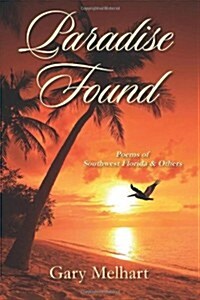 Paradise Found: Poems of Southwest Florida & Others (Paperback)