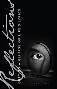 Reflections: Getting a Glimpse of Lifes Lyrics (Paperback)