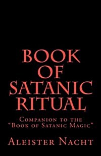 Book of Satanic Ritual: Companion to the Book of Satanic Magic (Paperback)