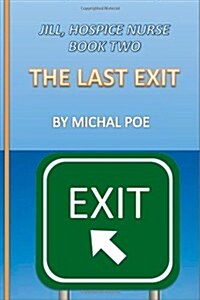 Jill - Hospice Nurse, Book Two: Last Exit (Paperback)