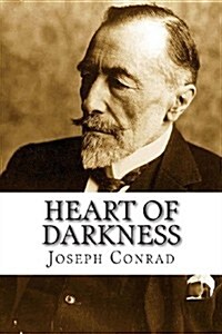 Heart of Darkness: Heart of Darkness by Joseph Conrad: This Is an Unfathomed, Thought Provoking Book Which Challenges the Readers to Ques (Paperback)